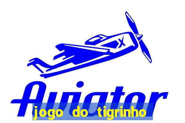 jogo do tigrinho aposta minima